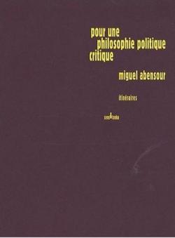 Pour une philosophie politique critique par Miguel Abensour