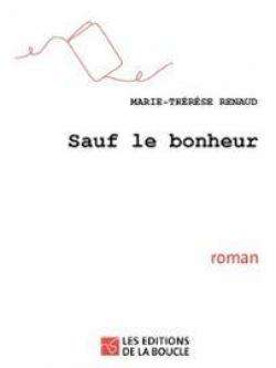 Sauf le bonheur par Marie-Thrse Renaud