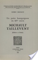 Un Poete Bourguignon du Xve Siecle : Michault Taillevent (Edition et Etude) par Robert Deschaux