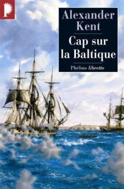 Une aventure de Richard Bolitho, tome 14 : Cap sur la Baltique par Douglas Reeman