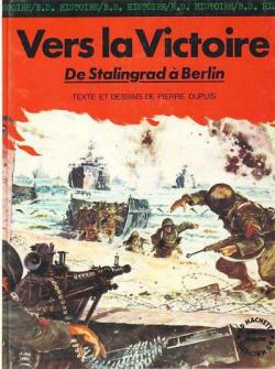 Vers la victoire : De Stalingrad  Berlin par Pierre Dupuis