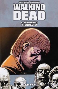 Walking Dead, tomes 05 et 06 : Monstrueux / Vengeance par Robert Kirkman