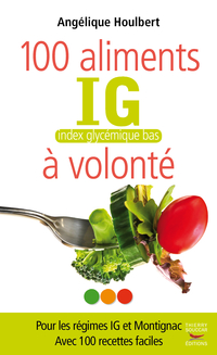 100 aliments IG, index glycémique bas, à volonté - Babelio
