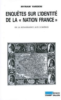 Enqutes sur l'identit de la Nation France : De la Renaissance aux Lumires par Myriam Yardeni