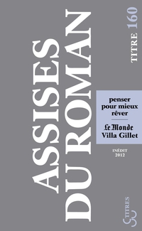 Les Assises internationales du roman 2012 : Penser pour mieux rver par Villa Gillet