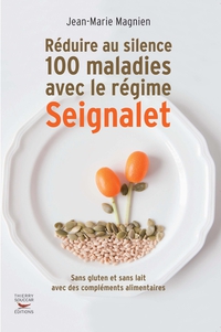 Rduire au silence 100 maladies avec le rgime Seignalet par Jean-Marie Magnien