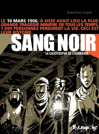 Sang noir : La catastrophe de Courrires par Jean-Luc Loyer