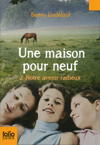 Une maison pour neuf, tome 2:Notre avenir radieux par Benny Lindelauf