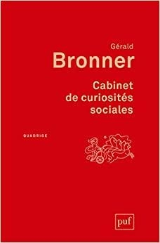 Cabinet de curiosits sociales par Grald Bronner