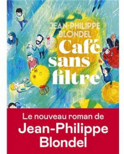 Caf sans filtre par Jean-Philippe Blondel