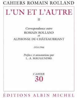 Cahier n30 : L'un et l'autre, tome 2 - Correspondance : Romain Rolland / Alphonse de Chteaubriant par Alphonse de Chteaubriant