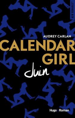Calendar Girl, tome 6 : Juin - Audrey Carlan - Babelio