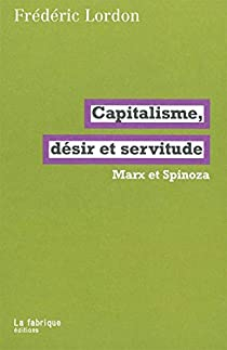 Capitalisme, dsir et servitude par Frdric Lordon