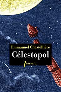 Clestopol par Emmanuel Chastellire