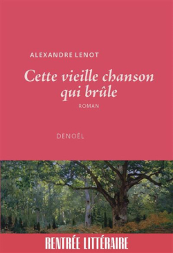 Cette vieille chanson qui brle par Alexandre Lenot