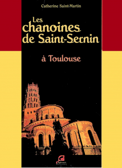 Les Chanoines de Saint-Sernin a Toulouse par Catherine Saint-Martin