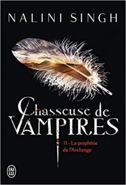 Chasseuse de vampires, tome 11 : La prophtie de l'Archange par Nalini Singh