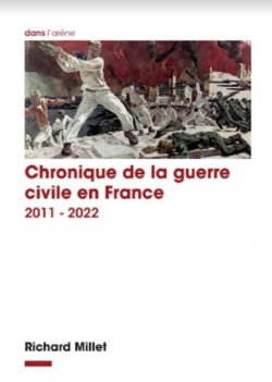 Chronique de la guerre civile en France, 2011-2022 par Richard Millet