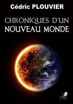 Chroniques dun Nouveau Monde par Cdric Plouvier