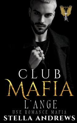 Club mafia, tome 3 : L'ange par Stella Andrews