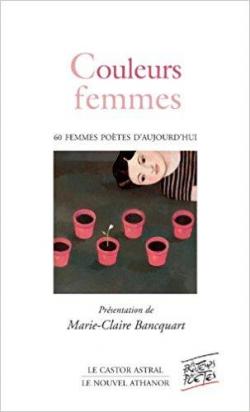 Couleurs femmes : Pomes de 57 femmes par Marie-Claire Bancquart