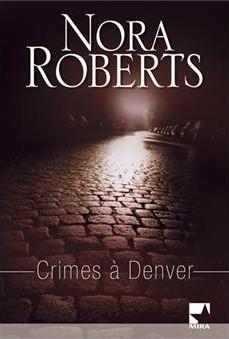 Enquêtes à Denver, tome 4 : Crimes à Denver (La Loi du danger / L'Amour à  l'épreuve) - Babelio