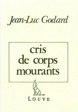 Cris de corps mourants par Jean-Luc Godard