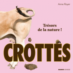Crottes. Trsors de la nature ! par Anne Royer