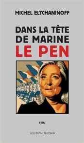 Dans la tte de Marine Le Pen par Michel Eltchaninoff