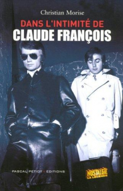Dans l'intimit de Claude Franois par Christian Morise