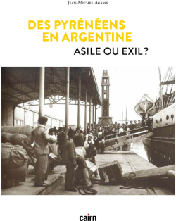 Des pyrnens en Argentine : Asile ou exil ? par Jean-Michel Agasse