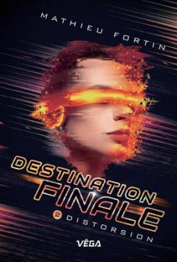 Destination finale, tome 2 : Distorsion par Mathieu Fortin