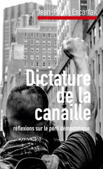 Dictature de la canaille par Jean-Pierre Escarfail