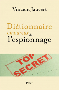 Dictionnaire amoureux de l'espionnage par Vincent Jauvert