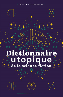 Dictionnaire utopique de la science-fiction par Ugo Bellagamba