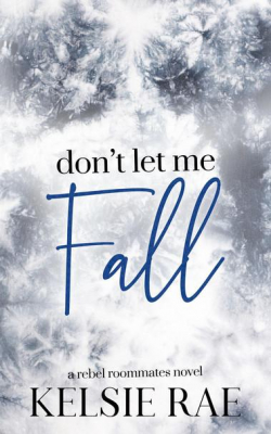 Dont Let Me Fall par Kelsie Rae