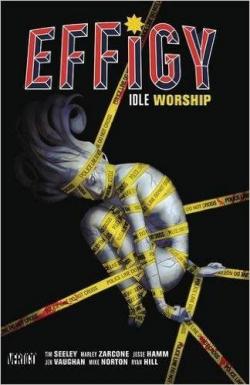 Effigy, tome 1 : Idle Worship par Tim Seeley