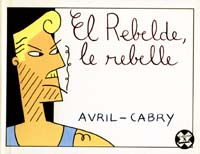 El Rebelde le rebelle par Franois Avril