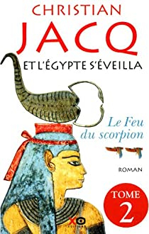 Et l'Egypte s'veilla, Tome 2 : Le feu du scorpion par Christian Jacq
