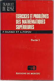 Exercices et problmes des mathmatiques suprieures, Partie I par P. & A. DANKO & POPOV