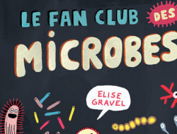 Fan club des microbes par Elise Gravel