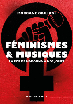 Fminismes & musiques : La pop de Madonna  nos jours par Morgane Giuliani