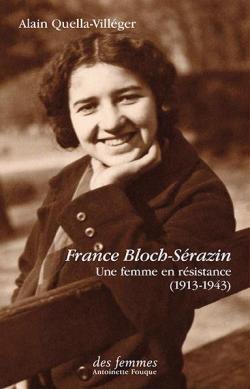France Bloch-Srazin, Une femme en rsistance (1913-1943) par Alain Quella-Villger