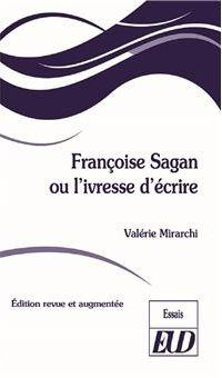 Franoise Sagan ou l'ivresse d'crire - dition revue et augmente par Valrie Mirarchi
