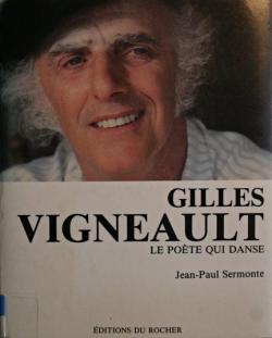 Gilles Vigneault, Le Pote qui danse. par Jean-Paul Sermonte