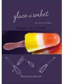 Carnet de cuisine : Glaces et sorbets par Ccile Le Hingrat