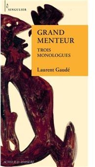 Grand menteur : Trois monologues par Laurent Gaud