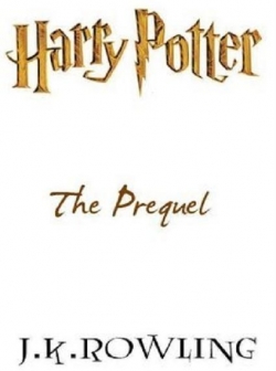 Harry Potter : The Prequel par J. K. Rowling