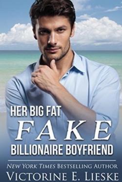 Her Big Fat Fake Billionaire Boyfriend par Victorine Lieske