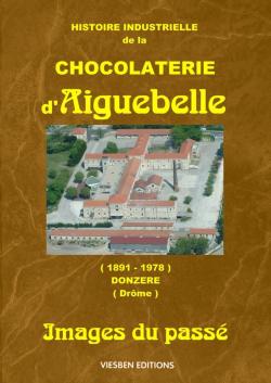 Histoire industrielle de la chocolaterie d'Aiguebelle - Babelio
